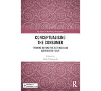Conceptualising the Consumer: Thinking Beyond the Extended and Distributed ‘Self’