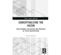 Conceptualising the Victim: Child Criminal Exploitation and Processes of Victim Identification