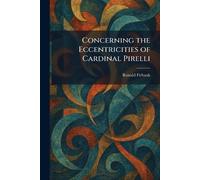 Concerning the Eccentricities of Cardinal Pirelli