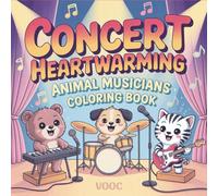 Concert Heartwarming: Animal Musicians Coloring Book - 40 Adorable Creatures Playing Instruments - Joyful Musical Performances for Stress Relief and Creative Fun