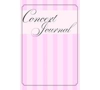 Concert Journal: A Tracker and Logbook to track your favorite live show memories