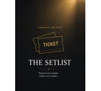 Concert Journal and Ticket Stub Organizer: The Setlist - A Hardcover Live Music Diary, Setlist Tracker, and Memory Book for Concertgoers and Music ... Ring-Bound Music Collector's Archive Log