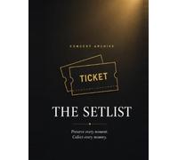 Concert Journal and Ticket Stub Organizer: The Setlist - A Hardcover Live Music Diary, Setlist Tracker, and Memory Book for Concertgoers and Music ... Ring-Bound Music Collector's Archive Log