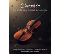 Concerto for Cello and String Orchestra: Composizione per violoncello e orchestra d'archi