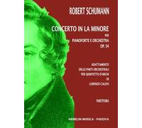 Concerto in La minore, op. 54. Partitura. Adattamento delle parti orchestrali per quintetto d'archi a cira di Lorenzo Calovi