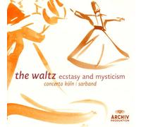Concerto Koeln/Sarband - Waltz: Ecstasy & Mysticism