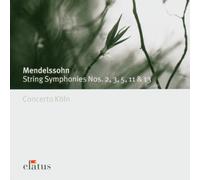 Concerto Koln - Elatus - Mendelssohn: The Complete String Symphonies 2, 3, 5, 11 & 13