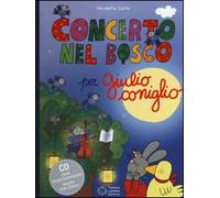 Concerto nel bosco per Giulio Coniglio. Con CD Audio