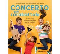 Concerto per carabattole. Crea i tuoi strumenti e gioca con la musica