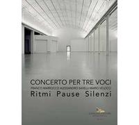 Concerto per tre voci. Franco Marrocco Alessandro Savelli Mario Velocci. Ritmi pause silenzi