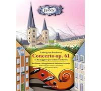Concerto per violino e orchestra in Re Maggiore op. 61. Revisione e diteggiatura di Salvatore Accardo. Riduzione per violino e pianoforte di Francesco Fiore