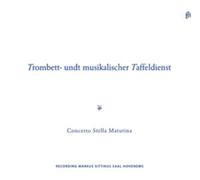 Concerto Stella Matutina Trombett Undt Musikalischer Taffeldienst (CD)