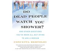 Concetta Bertoldi Do Dead People Watch You Shower? (Tascabile)