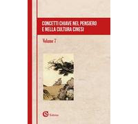 Concetti chiave nel pensiero e nella cultura cinesi. Vol. 7