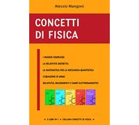 Concetti di fisica: i numeri complessi, la relatività ristretta, la matematica per la meccanica quantistica, l'equazione di Dirac e relatività, decadimenti e campi elettromagnetici