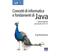 Concetti di informatica e fondamenti di Java - Horstmann Cay S.