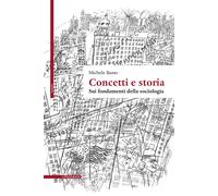 Concetti e storia. Sui fondamenti della sociologia - Basso Michele