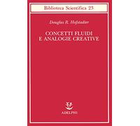 Concetti fluidi e analogie creative. Modelli per calcolatore dei meccanismi fondamentali del pensiero