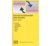 Concetti fondamentali della filosofia. Vol. 1: Filosofia, linguaggio, conoscenza, verità, essere, bene.
