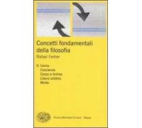 Concetti fondamentali della filosofia. Vol. 2: Uomo, coscienza, corpo e anima, libero arbitrio, morte.