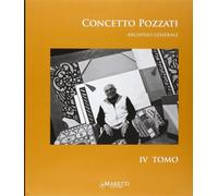 Concetto Pozzati. Archivio generale. Ediz. illustrata (Vol. 4)
