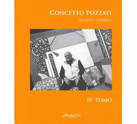 Concetto Pozzati. Archivio generale. Ediz. illustrata. Vol. 4 - AA.VV.