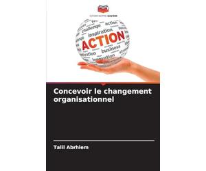 Concevoir le changement organisationnel