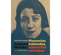 Concha Méndez : memorias habladas, memorias armadas