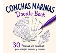 CONCHAS MARINAS Doodle Book: 30 formas de conchas para dibujar, decorar y colorear | Libro para colorear antiestrés | para niños, adolescentes y adultos.