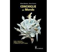 Conchiglie dal mondo. Guida ai molluschi marini, d'acqua dolce e terrestri di tutto il mondo. Ediz. illustrata