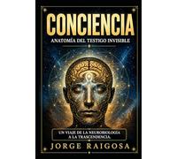 CONCIENCIA: ANATOMIA DEL TESTIGO INVISIBLE