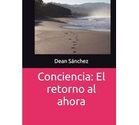 Conciencia: El retorno al ahora