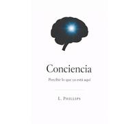 Conciencia: Percibir lo que ya está aquí