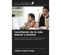 Conciliación de la vida laboral y familiar: Percepción de las políticas de conciliación de la vida laboral y familiar para reducir el estrés laboral