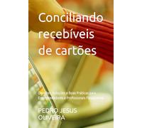 Conciliando recebíveis de cartões: Desafios, Soluções e Boas Práticas para Empreendedores e Profissionais Financeiros