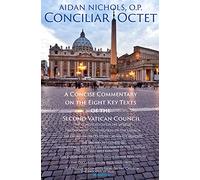 Conciliar Octet: A Concise Commentary on the Eight Key Texts of the Second Vatican Council