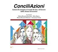 ConciliAzioni. Azioni di sostegno ai tempi di vita e di lavoro delle donne lavoratrici