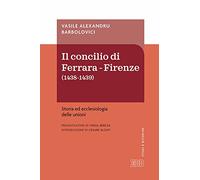 Concilio di Ferrara-Firenze (1438-1439). Storia ed ecclesiologia delle unioni