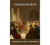Concilio di Nicea: I primi Padri della Chiesa e la Chiesa primitiva
