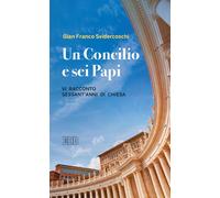 CONCILIO E SEI PAPI. VI RACCONTO SESSANT'ANNI DI CHIESA (UN) - 2021 - EDB