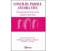 Concilio, parole ancora vive. I documenti del Concilio Vaticano II cinquant'anni dopo