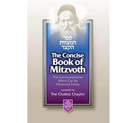 Concise Book of Mitzvoth: The Commandments Which Can Be Observed Today