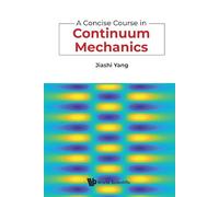 CONCISE COURSE IN CONTINUUM MECHANICS, A