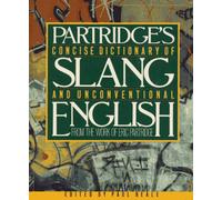 Concise Dictionary of Slang and Unconventional English: From a Dictionary of Slang and Unconventional English by Eric Partridge
