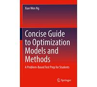 Concise Guide to Optimization Models and Methods: A Problem-Based Test Prep for Students