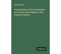 Concise History of the One Hundred and Twenty-Sixth Regiment, Ohio Volunteer Infantry