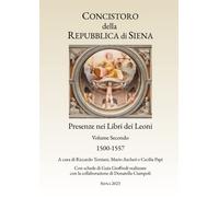 Concistoro della Repubblica di Siena. Presenze nei Libri dei Leoni.: 1500 - 1557