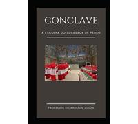 Conclave: A Escolha do Sucessor de Pedro