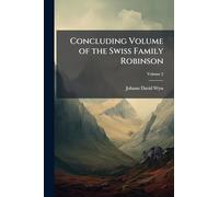 Concluding Volume of the Swiss Family Robinson