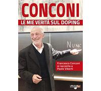 Conconi. Le mie verità sul doping - [Bradipolibri]
